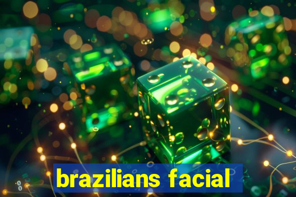 brazilians facial